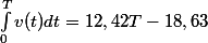 \int_{0}^{T}{v(t)dt}=12,42T-18,63